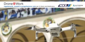 Drone@Work – regolamenti, modelli e progettazione volo per il rilievo architettonico
